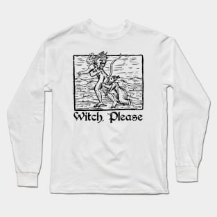 Witch, Please (light shirts) Long Sleeve T-Shirt